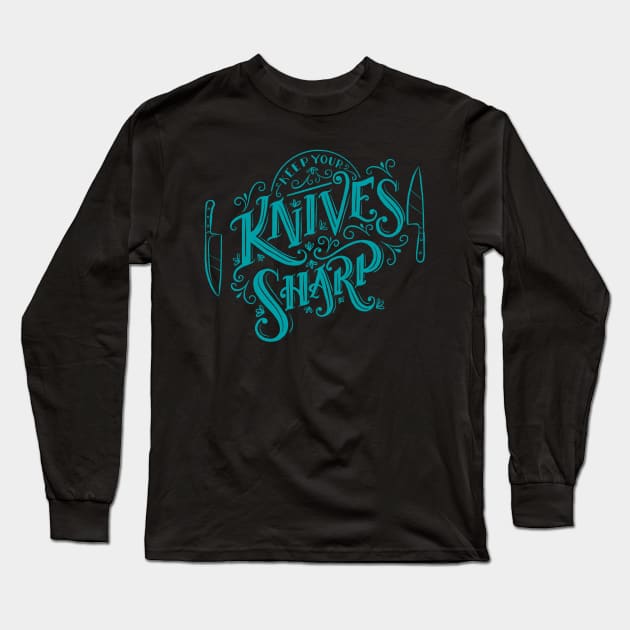 Keep Your Knives Sharp Long Sleeve T-Shirt by Carabara Designs